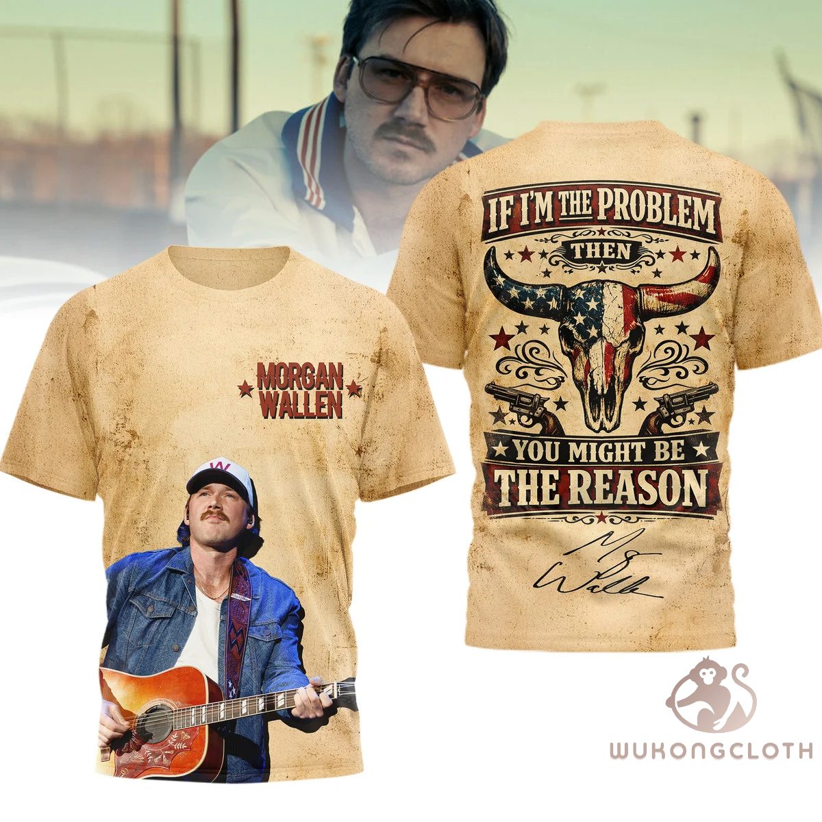 Morgan Wallen If I'm The Problem Then You Might Be The Reason T-Shirt - Front View