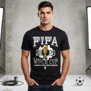 FIFA World Cup 2026 A Moment That Erases Borders T-Shirt