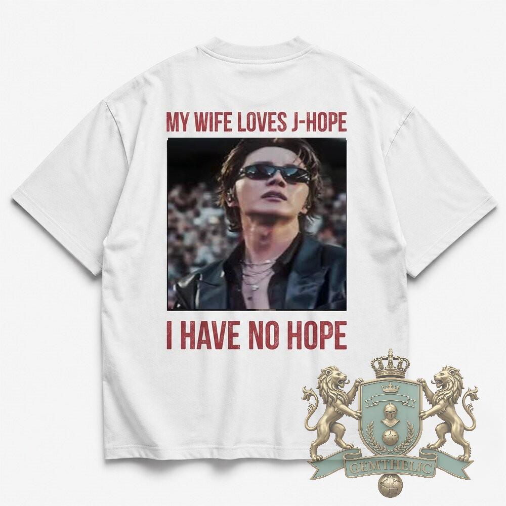 BTS My Wife Loves J-Hope I Have No Hope T-Shirt